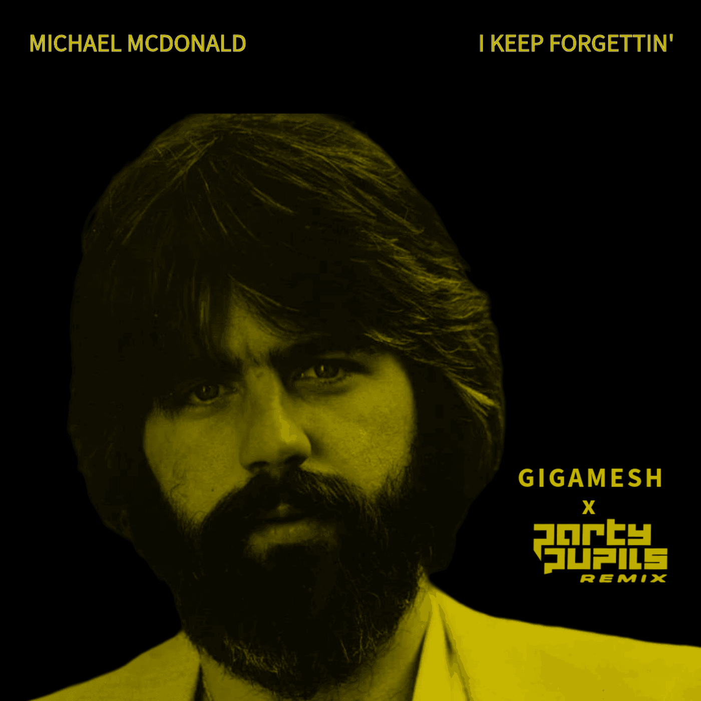 Michael McDonald - I Keep Forgettin' (Gigamesh x Party Pupils Remix)